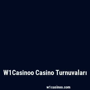 W1Casinoo Casino Turnuvaları