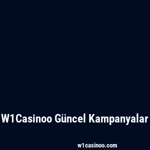 W1Casinoo Güncel Kampanyalar