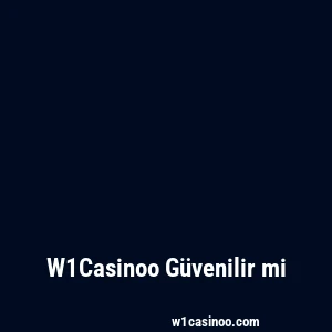 W1Casinoo Güvenilir mi