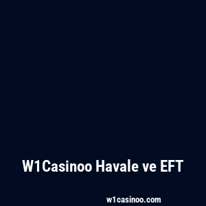 W1Casinoo Havale ve EFT