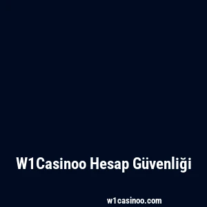 W1Casinoo Hesap Güvenliği