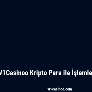 W1Casinoo Kripto Para ile İşlemler