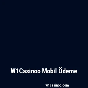 W1Casinoo Mobil Ödeme