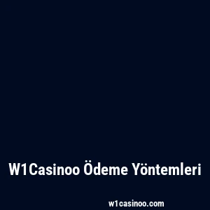 W1Casinoo Ödeme Yöntemleri