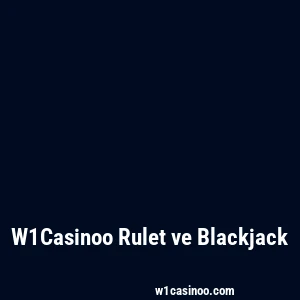 W1Casinoo Rulet ve Blackjack
